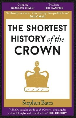 Stephen Bates - Shortest History of the Crown, Häftad