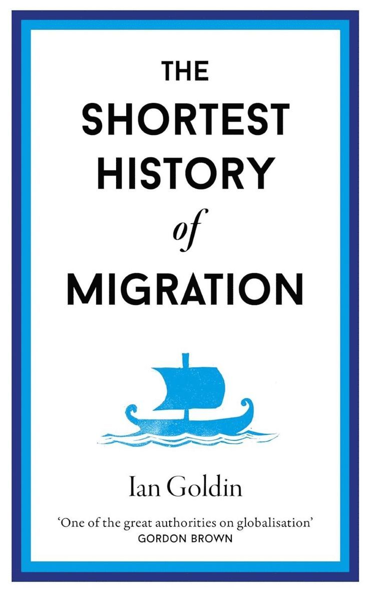 Ian Goldin - Shortest History of Migration, Inbunden