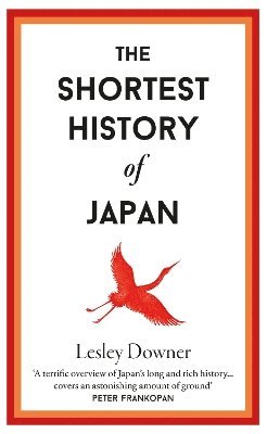 Lesley Downer - Shortest History of Japan, Inbunden