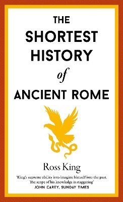 Ross King - Shortest History of Ancient Rome, Inbunden