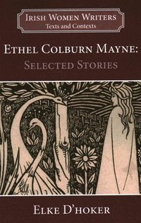 bokomslag Ethel Colburn Mayne: Selected Stories