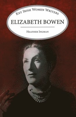 Heather Ingman - Elizabeth Bowen, Häftad