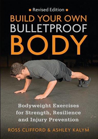 Ross Clifford, Ashley Kalym - Build Your Own Bulletproof Body, Häftad