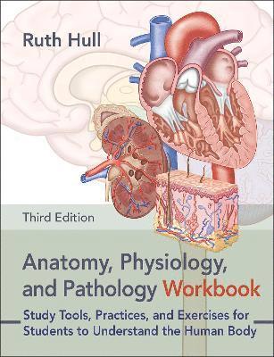 Anatomy, Physiology, and Pathology Workbook 1