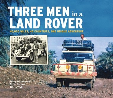 Waxy Wainwright, Mike Palmer, Chris Wall - Three Men in a Land Rover, Inbunden