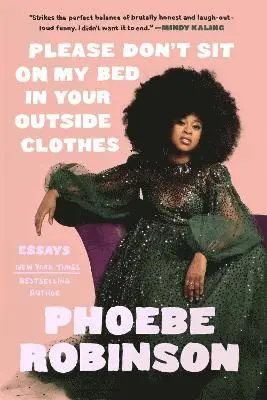 Phoebe Robinson - Please Don't Sit on My Bed in Your Outside Clothes, Häftad. Tillgänglighet: Kommande