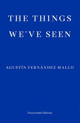 Agustín Fernández Mallo, Agustin Fernandez Mallo - Things We've Seen, Häftad