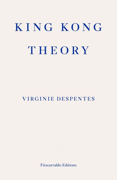 Virginie Despentes - King Kong Theory, Häftad