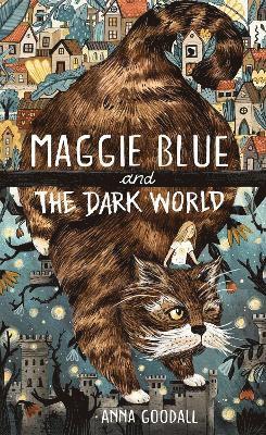 Goodall, A: Maggie Blue and the Dark World