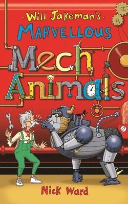 Nick Ward - Will Jakeman's Marvellous Mechanimals, Häftad