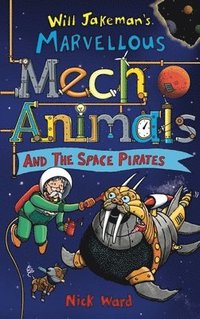 bokomslag Jakeman's Marvellous Mechanimals and the Space Pirates