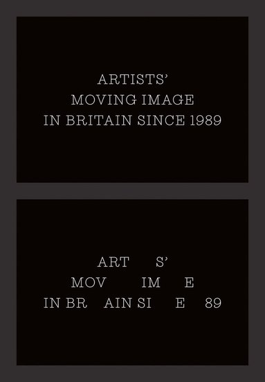 Erika Balsom, Lucy Reynolds, Sarah Perks - Artists’ Moving Image in Britain Since 1989, Inbunden