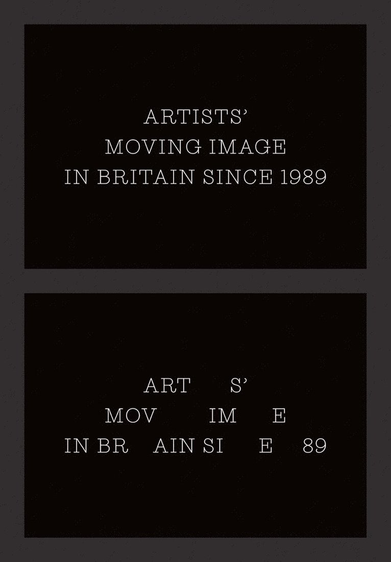 Artists’ Moving Image in Britain Since 1989