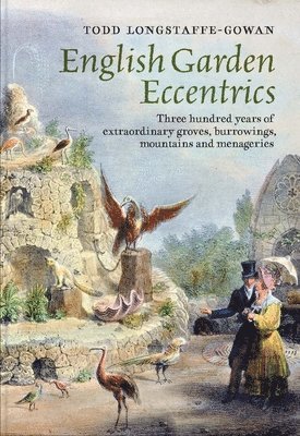 Todd Longstaffe-Gowan - English Garden Eccentrics, Inbunden