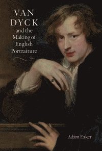 bokomslag Van Dyck and the Making of English Portraiture