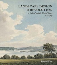 bokomslag Landscape Design and Revolution in Ireland and the United States, 1688-1815