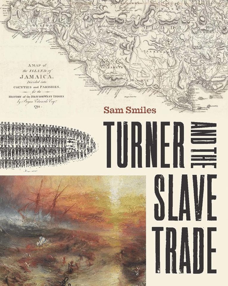 Sam Smiles - Turner and the Slave Trade, Inbunden