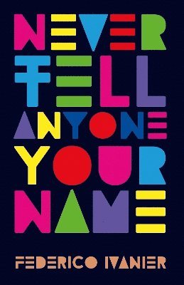 Federico Ivanier - Never Tell Anyone Your Name, Häftad. Tillgänglighet: Lägg i varukorg