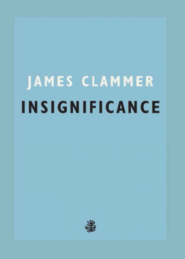 James Clammer - Insignificance, Häftad