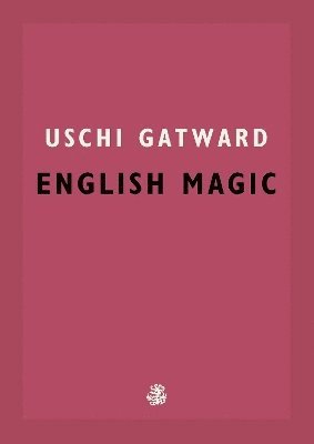 Uschi Gatward - English Magic, Häftad