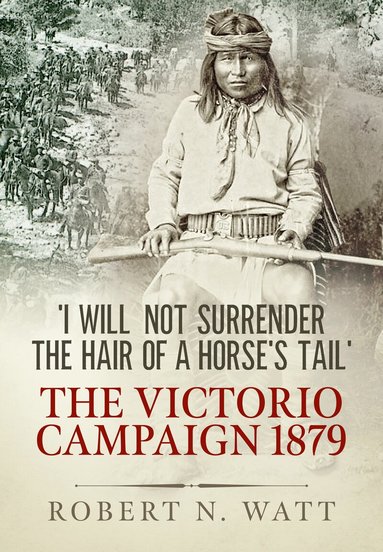 Robert N. Watt - I Will Not Surrender the Hair of a Horse's Tail, Häftad