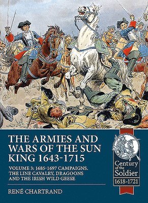 bokomslag The Armies and Wars of the Sun King 1643-1715 