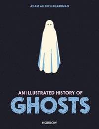 bokomslag An Illustrated History of Ghosts