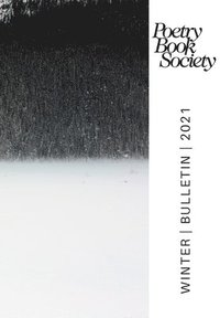 bokomslag POETRY BOOK SOCIETY WINTER 2021 BULLETIN