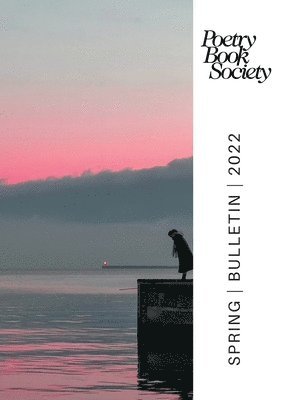 bokomslag POETRY BOOK SOCIETY SPRING 2022 BULLETIN