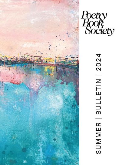 bokomslag Poetry Book Society Summer 2024 Bulletin