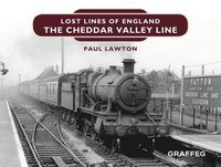 bokomslag Lost Lines of England: The Cheddar Valley Line
