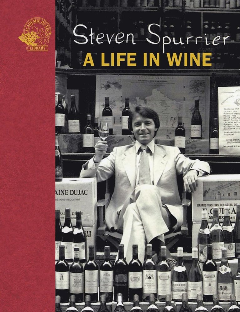 Steven Spurrier - Steven Spurrier: A Life in Wine, Inbunden