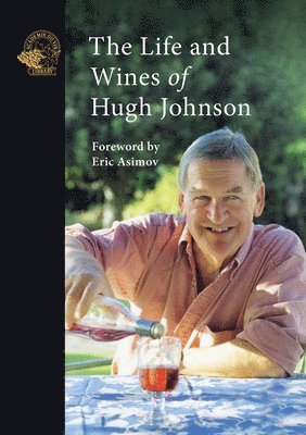 bokomslag The Life and Wines of Hugh Johnson