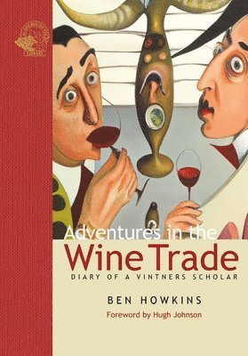 Ben Howkins - Adventures in the Wine Trade, Inbunden
