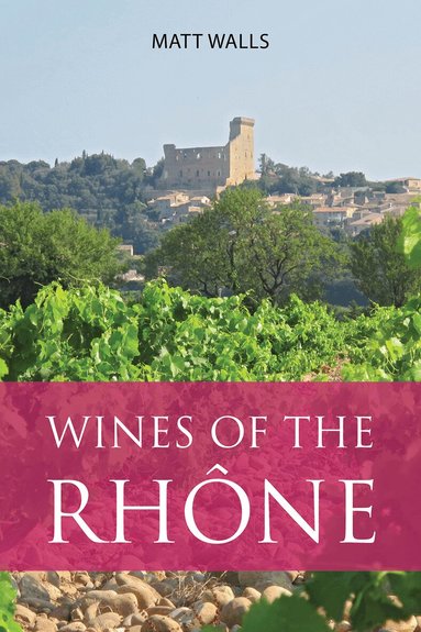 Matt Walls - Wines of the Rhône, Häftad