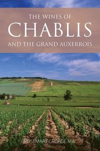 bokomslag The Wines of Chablis and the Grand Auxerrois