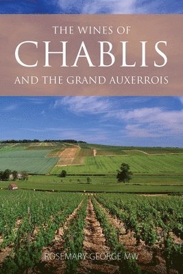 Rosemary George, Rosemary (President of the Circle of Wine Writers) George - Wines of Chablis and the Grand Auxerrois, Häftad