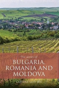 bokomslag The Wines of Bulgaria, Romania and Moldova