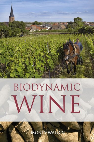 Monty Waldin - Biodynamic wine, Häftad