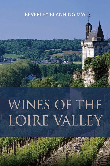 Beverley Blanning - Wines of the Loire Valley, Häftad