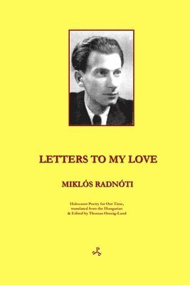 Miklos Radnoti - Letters to My Love, Häftad