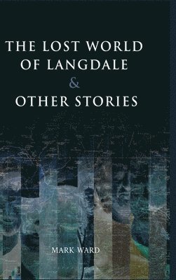 Mark Ward - Lost World of Langdale, Inbunden