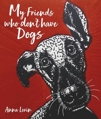 My Friends who don't have Dogs