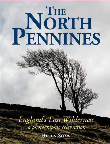 Helen Shaw - North Pennines, Inbunden