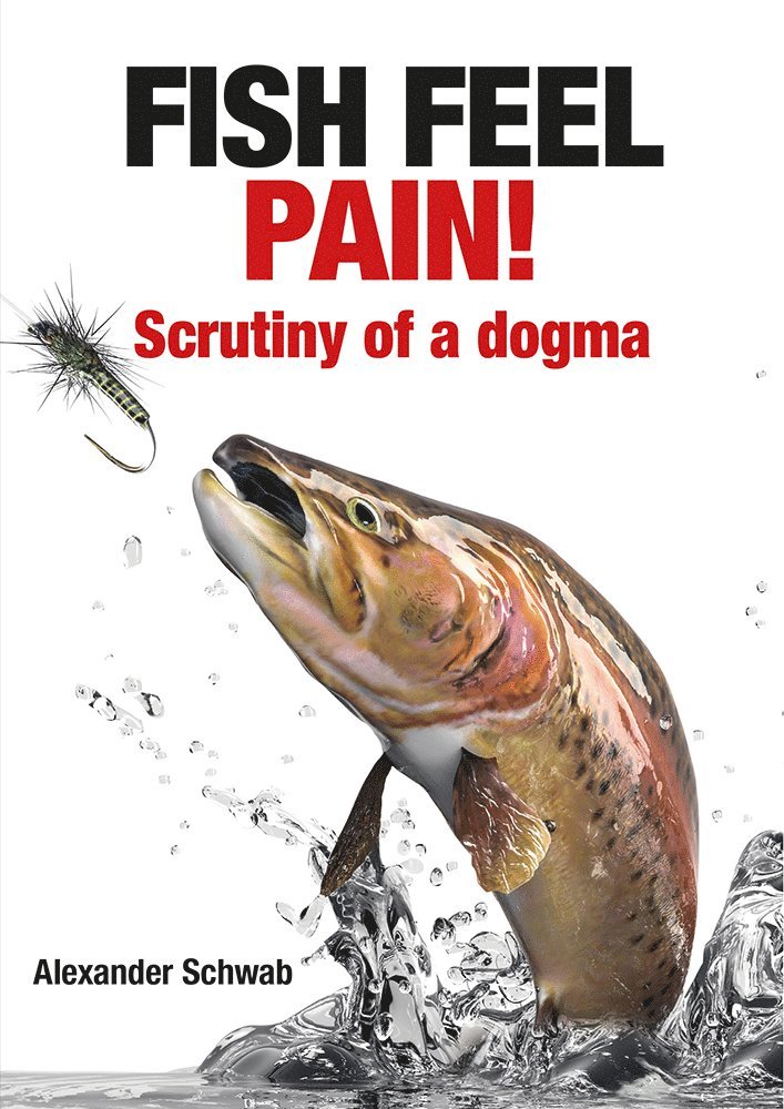 Alexander Schwab - Fish Feel Pain!, Häftad