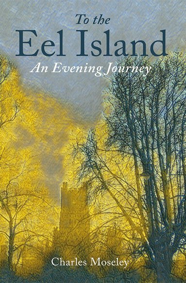 Charles Moseley - To the Eel Island, Inbunden