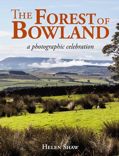 Helen Shaw - Forest of Bowland, Inbunden