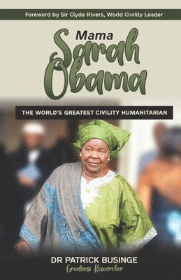 Mama Sarah Obama: The World's Greatest Civility Humanitarian Coloured Version 1