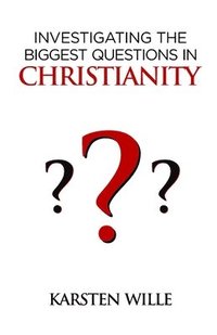 bokomslag Investigating the biggest Questions in Christianity