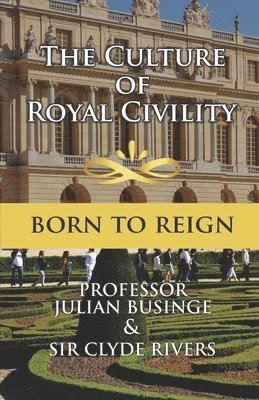 The Culture of Royal Civility: Born to Reign 1